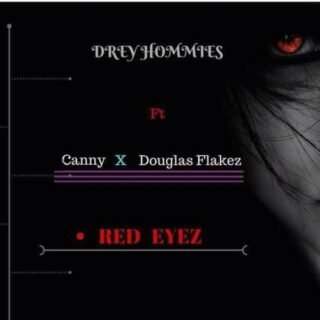Drey- Red Eyez Ft Canny X Doglas Flakez 23 Drey Red Eyez Ft Canny X Doglas Flakez