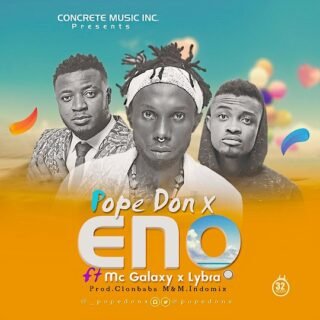 Pope Don X – Eno Ft. Lybra X MC Galaxy cc. @PopeDonX 25 Pope Don X Eno Ft. Lybra X MC Galaxy Prod. By Clonbaba