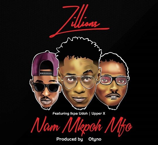 Zillions Nam Mkpo Mfo Ft. Ikpa Udo x Lybra x Upper X