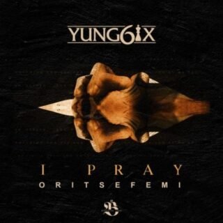 Music: Yung6ix – “I Pray” ft. Oritse Femi 20 WhatsApp Image 2018 06 11 at 12.15.39 AM 720x720