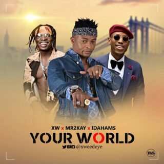 VIDEO + AUDIO: XW - Your World Ft Mr 2kay & Idahams | @xweedeye 25 Xw Artwork
