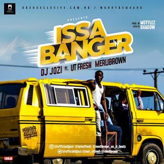 Music: DJ Jozi ft Utfresh & Merlibrown - Issa Banger 22 issa banger 2