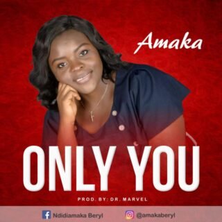 GOSPEL MUSIC: Amaka – Only You 24 only you by Amaka