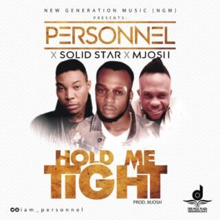 Music: Personnel ft Solid Star X M Josh - Hold Me Tight 24 Personnel ft SolidStar X M Josh Hold Me Tight.JPG