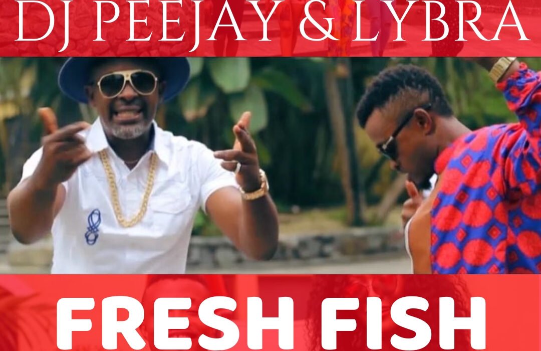 DJ PeeJay Fresh Fish Ft. Lybra