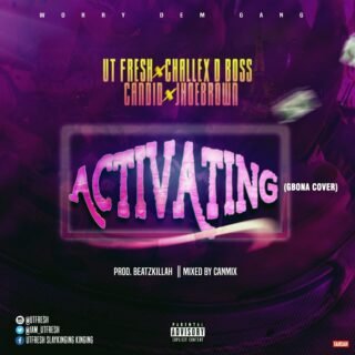 Music: Utfresh x Challex D Boss x Jhoebrown x Candid - Activating (Gbona Cover) 27 activating w