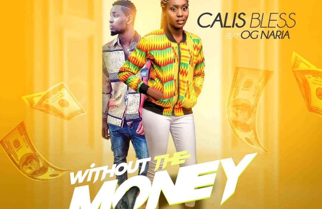 Calis Bless Without The Money Ft. OG Naria