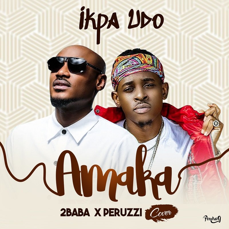 Ikpa Udo Amaka 2Baba X Peruzzi Cover