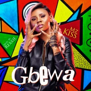 Music: Mz Kiss - Gbewa | @OfficialMzkiss 20 Mz kiss Gbewa Artwork