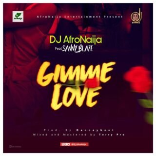 Music: DJ AfroNaija Ft. Sanny Blaze – Gimme Love 27 46482826 2084006491659172 7497843108638359552 n