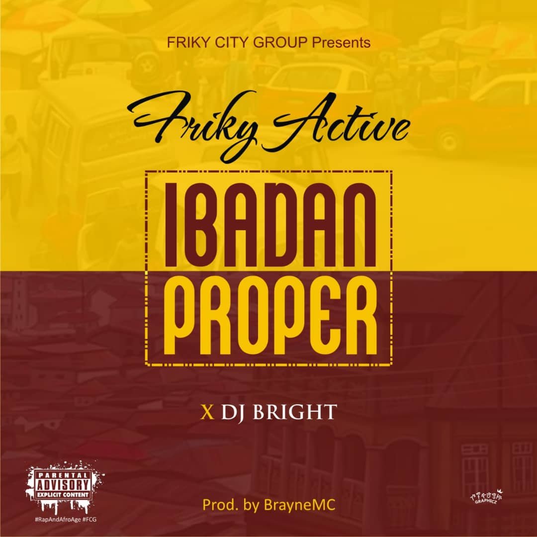 Friky Active Ibadan Proper Ft. DJ Bright