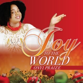Music: Onyi Praize – Joy to the World | @onyipraize1 36 Onyi Praize – Joy to the World