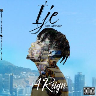 MUSIC: 4Reign - Ije (Prod. MdHazz) | @official_4reign 25 reign