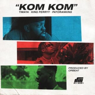 Music + Video: Timaya Ft. King Perryy & Patoranking – Kom Kom 23 uydhxgjfkiuryfhdj
