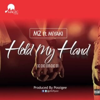Music: M2 ft MiYAKi – ‘HOLD MY HAND’ (Prod by POSSI G) 27 IMG 20181227 WA0011 1024x804