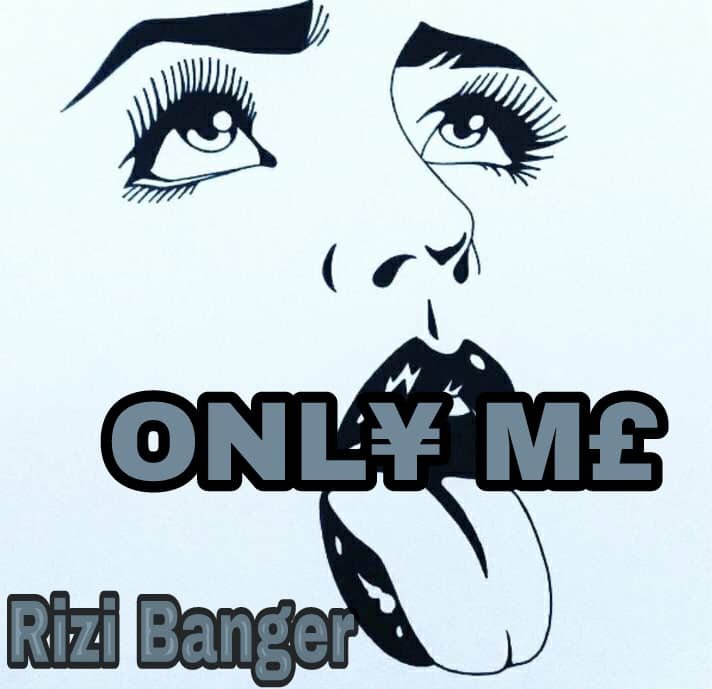 Music: Rizi Banger - Only Me 1 IMG 20190104 WA0002
