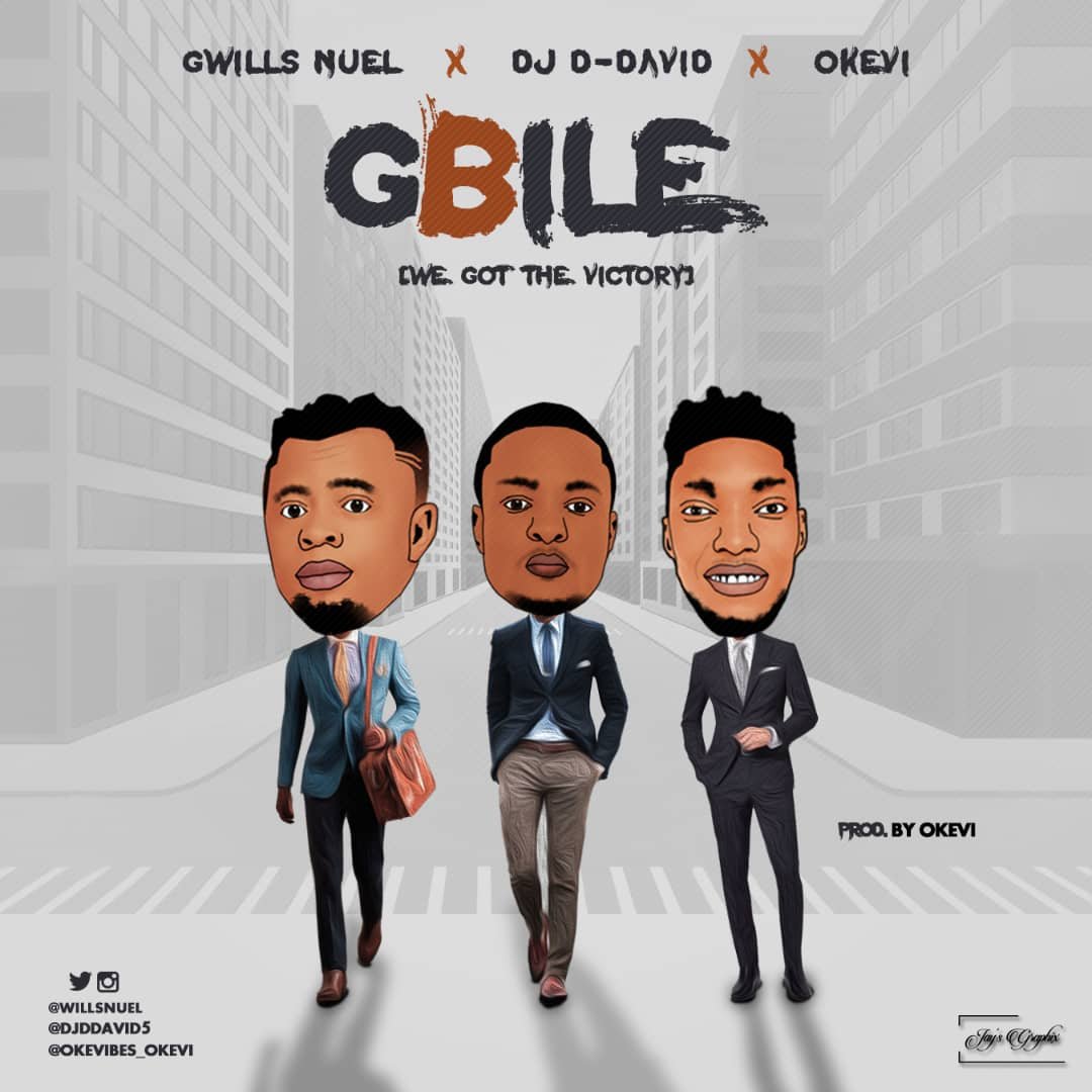 Music: Gbile - Gwills Nuel X DJ D-David X OKevi (@willsnuel) 1 IMG 20190115 WA0000