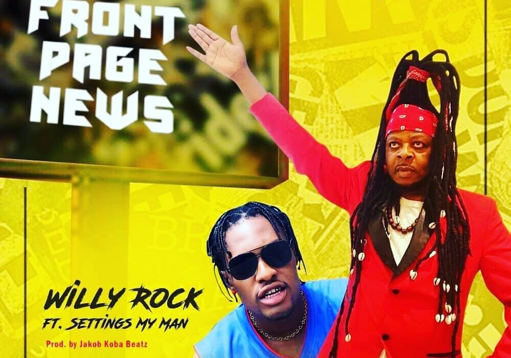 Willy Rock Front Page News Ft. Settings My Man