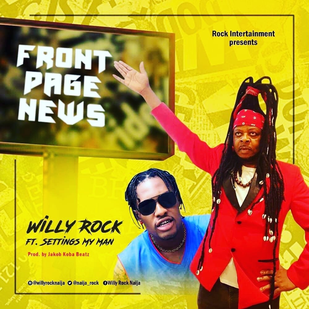 Willy Rock Front Page News Ft. Settings My Man