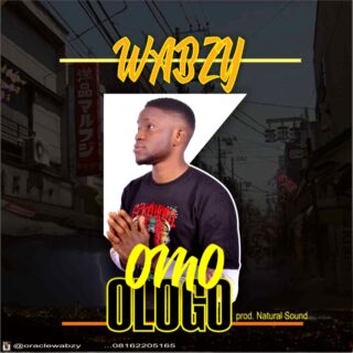 NEW MUSIC: Wabzy - Omo Ologo || @oraclewabzy 20 wwab