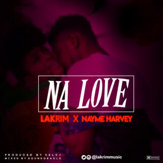 Music: Lakrim - Na Love ft Nayme Harvey 25 LAKRIMM 1