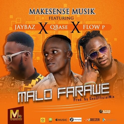 Makesense Musik Malo Farawe ft. Flow P x QBase x Jaybaz