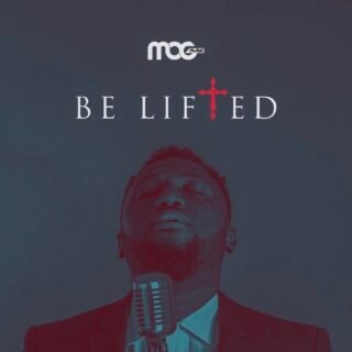 Music: Be Lifted by M.O.G (Audio and Video) 21 Be Lifted