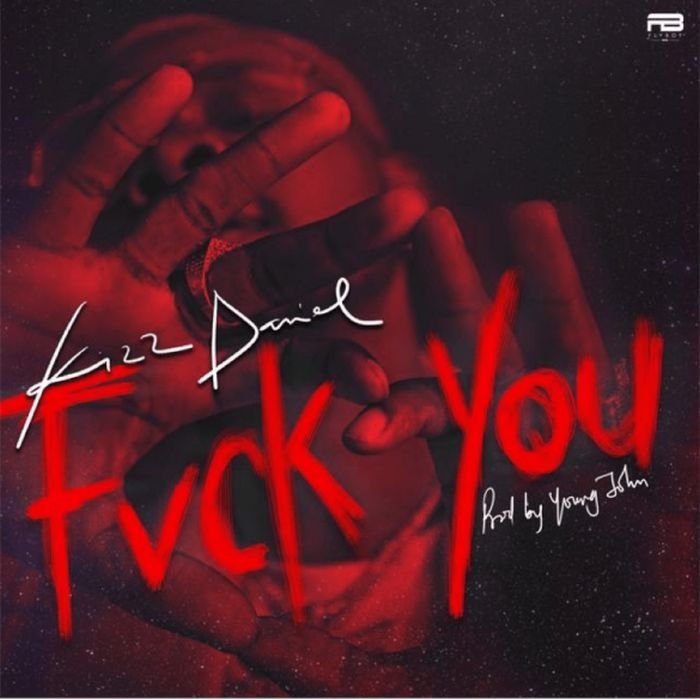 Kizz Daniel – Fuck You