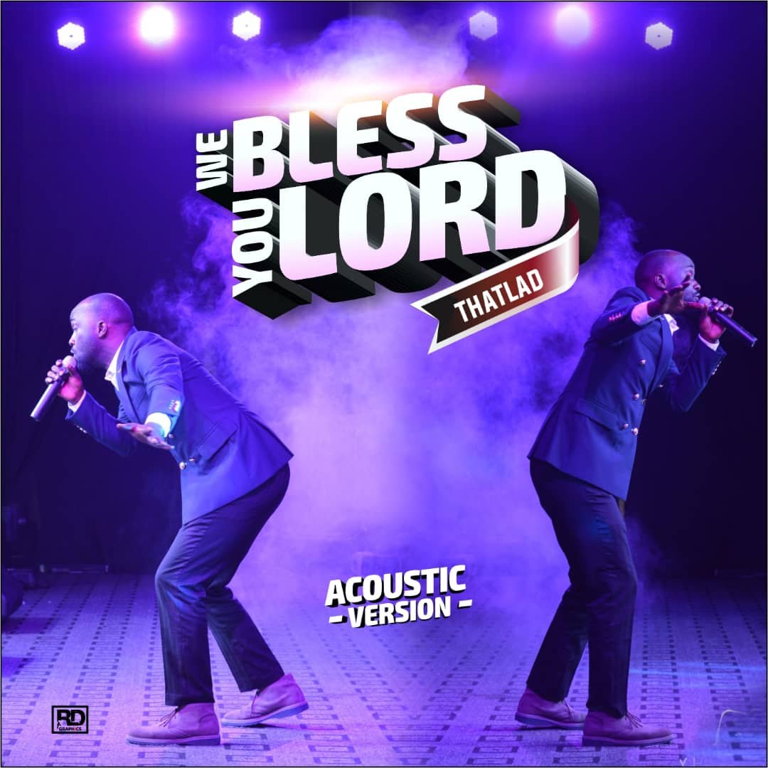 Thatlad – We Bless You Lord @thatladsteve