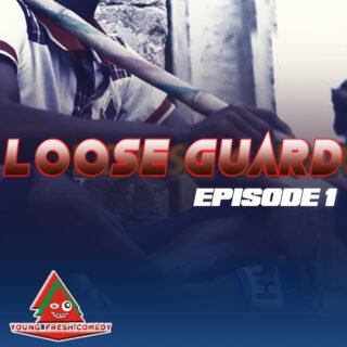 Yung Fresh Comedy Loose Guard Episode 1