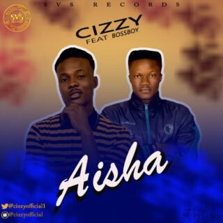MUSIC: Cizzy ft BossBoy – Aisha | @CizzyOfficial1 19 unnamed18