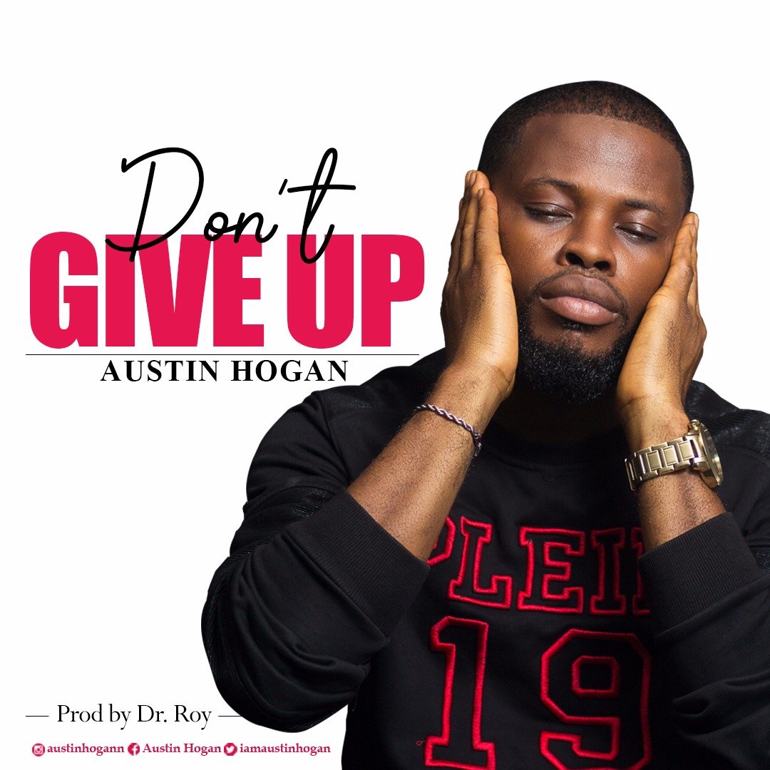 Austin Hogan – Don’t Give Up @iamAustinHogan
