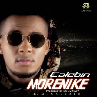 Audio + Video: Calebin - Morenike | @cm_calebin 25 Calebin Morenike
