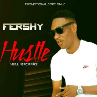 MUSIC: FERSHY – “HUSTLE” (Prod. by Nerosparkz) | @Fershy 23 FERSHY art 1