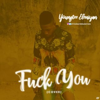 Youngtee Eleniyan - Fvck you (Cover 27 IMG 20190330 WA0008