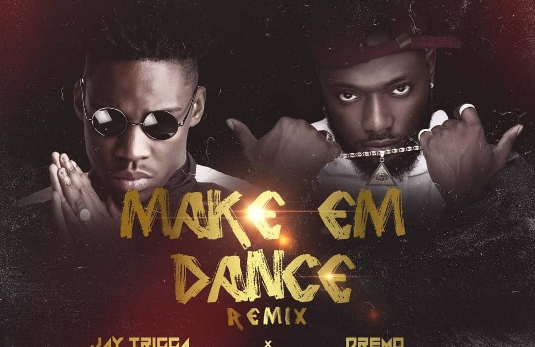 Jay Trigga Ft. Dremo Make Em Dance artwork