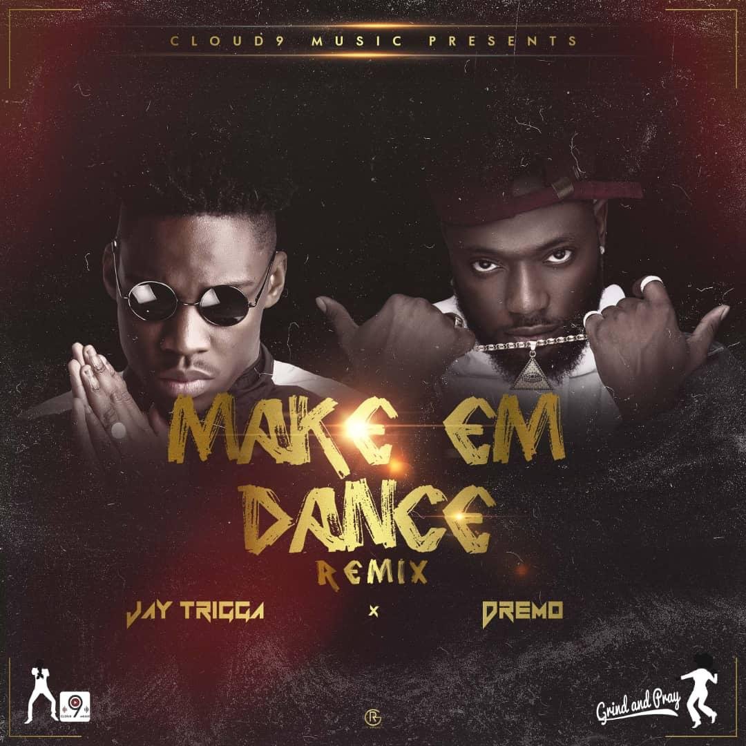 Jay Trigga Ft. Dremo Make Em Dance artwork