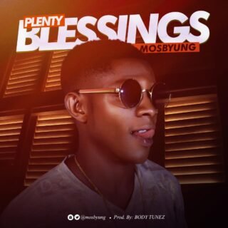 MOSBYUNG – “PLENTY BLESSINGS” (Prod. Body Tunez)| @Mosbyung 28 PLENTY BLESSINGS Artwork
