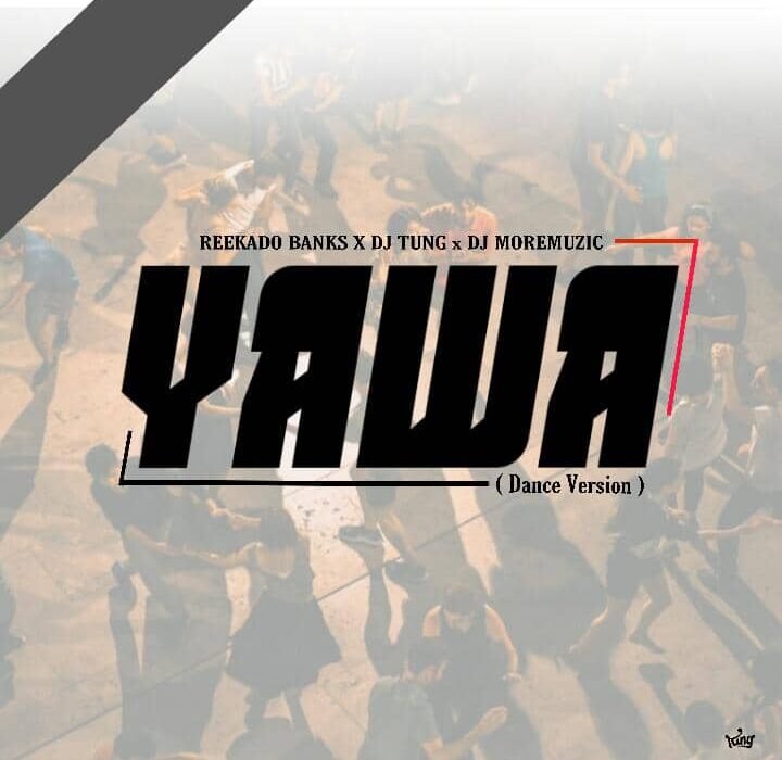 Reekado Banks DJ Yung DJ MoreMuzic Yawa Dance Version DJMoreMuzic.ng