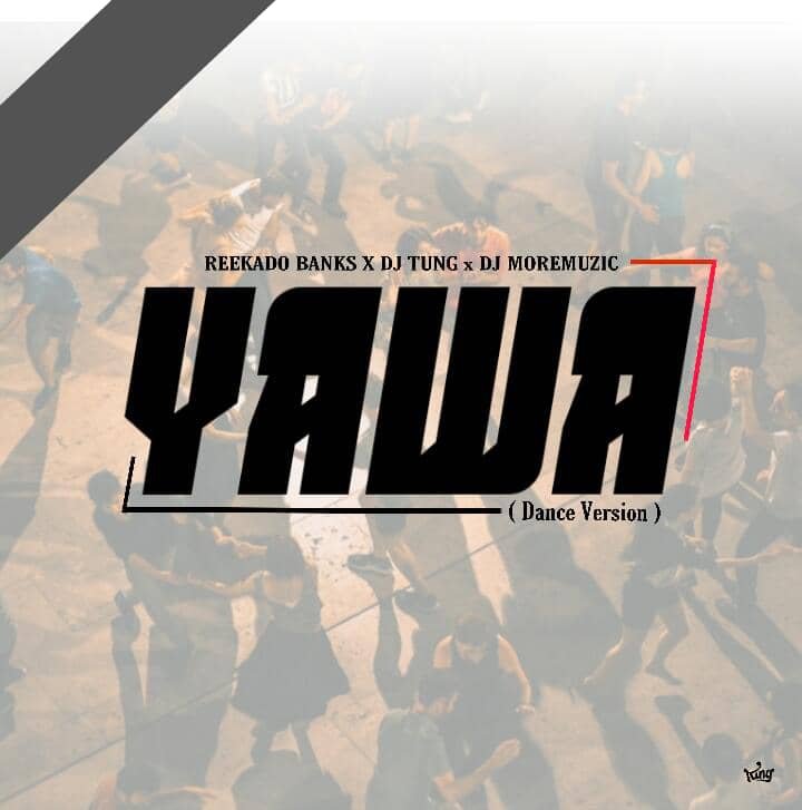 Reekado Banks DJ Yung DJ MoreMuzic Yawa Dance Version DJMoreMuzic.ng