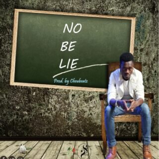 MUSIC: CHEUBEATZ- NO BE LIE || @Cheubeatz 26 Cheubeatz No Be Lie