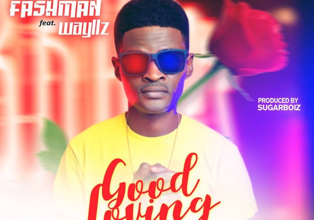 Fashman Ft. Wayllz Good Loving Artwork