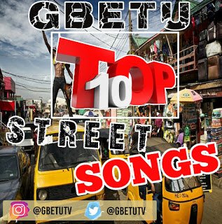 Gbetu Top 10 Nigeria Street Songs 1