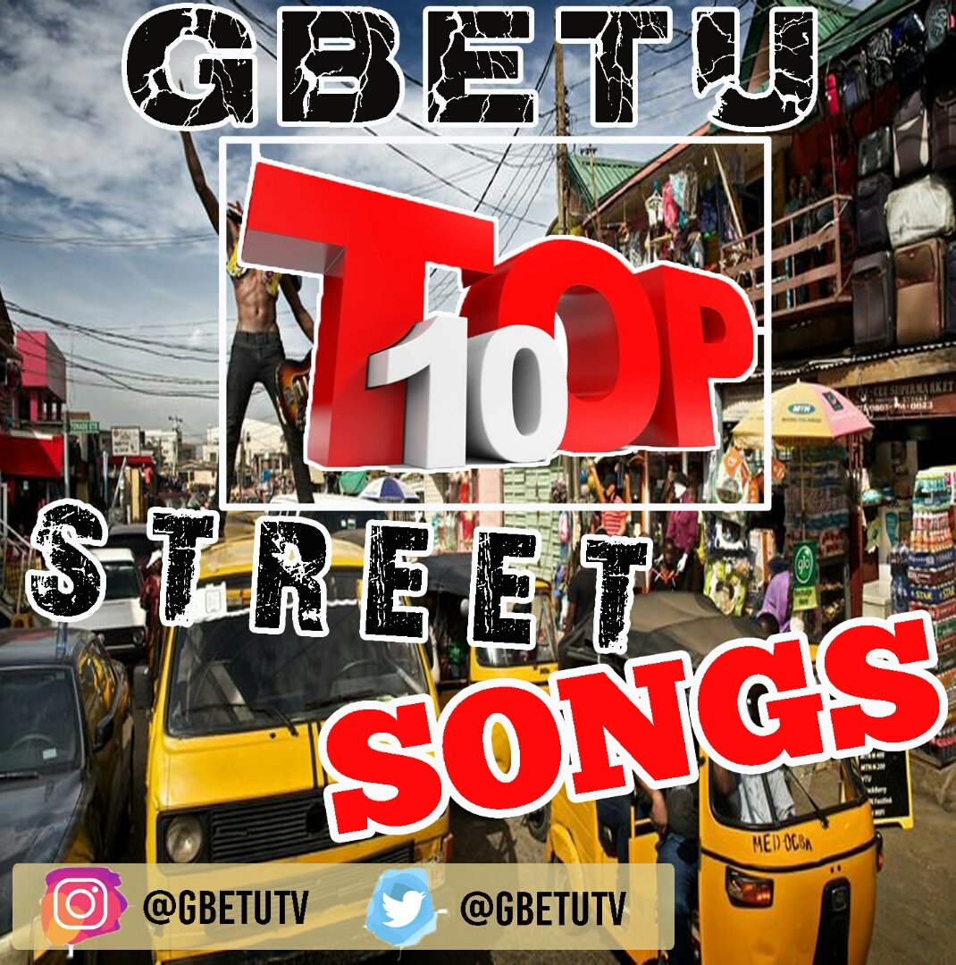 Gbetu Top 10 Nigeria Street Songs