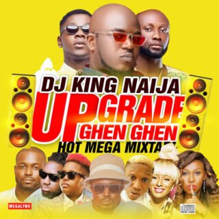 Mixtape: Dj King - Upgrade-Ghen Ghen Mixtape @kikisbriggs 21 IMG 20190319 WA0007