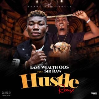 MUSIC: Easy Wealth OOS Ft. Sir Raw - Hustle (Remix) | @iameasywealth 20 IMG 20190510 WA0018