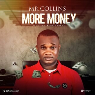 MUSIC: MC COLLINS – MORE MONEY (Prod. by BodiTunez) | @CollinsEboh 22 more money art