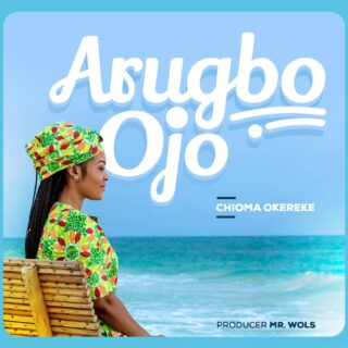 Music: Chioma Okereke – Arugbo Ojo 24 Chioma Okereke Arugbo Ojo 2