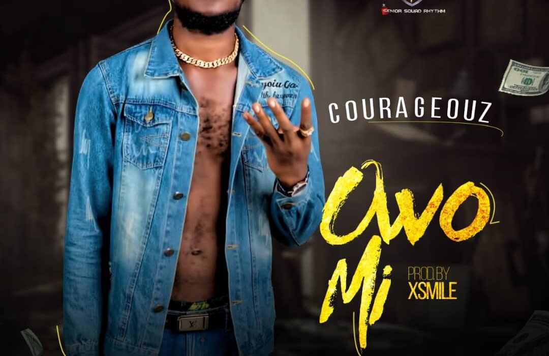 Courageouz Owo Mi Prod By Xsmile