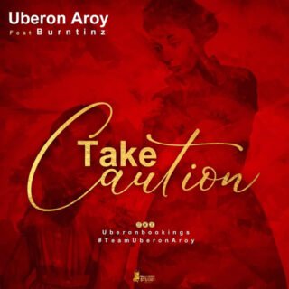 Music: Uberon Aroy - Take Caution ft Burntinz // @UberonBookings 21 FB IMG 1560835021754